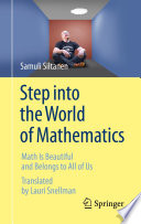 Step into the World of Mathematics : Math Is Beautiful and Belongs to All of Us /