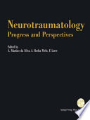 Neurotraumatology: Progress and Perspectives : Proceedings of the International Conference on Recent Advances in Neurotraumatology, Porto (Portugal), November 1990 /