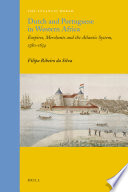 Dutch and Portuguese in western Africa : empires, merchants and the Atlantic system, 1580-1674 /