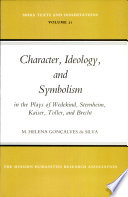 Character, ideology, and symbolism in the plays of Wedekind, Sternheim, Kaiser, Toller, and Brecht /