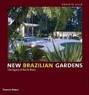New Brazilian gardens : the legacy of Burle Marx /