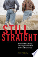 Still straight : sexual flexibility among white men in rural America /