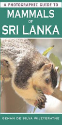 A photographic guide to mammals of Sri Lanka /
