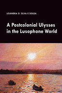 A postcolonial Ulysses in the Lusophone world /