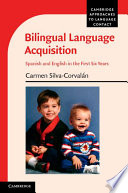 Bilingual language acquisition : Spanish and English in the first six years /