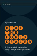 Beat the Forex dealer : an insider's look into trading today's foreign exchange market /