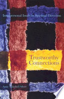 Trustworthy connections : interpersonal issues in spiritual direction /