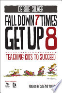 Fall down 7 times, get up 8 : teaching kids to succeed /