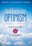 Deliberate optimism : reclaiming the joy in education /
