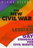 The new civil war : the lesbian and gay struggle for civil rights /