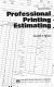 Professional printing estimating /