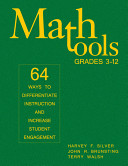 Math tools, grades 3-12 : 64 ways to differentiate instruction and increase student engagement /