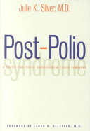 Post-polio syndrome : a guide for polio survivors and their families /