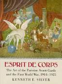 Esprit de corps : the art of the Parisian avant-garde and the First World War, 1914-1925 /