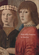 Piero della Francesca in America : from Sansepolcro to the East Coast /
