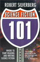 Science fiction 101 : Robert Silverberg's worlds of wonder /