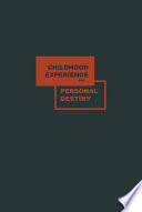 Childhood experience and personal destiny : a psychoanalytic theory of neurosis.
