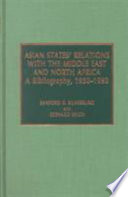 Asian states' relations with the Middle East and North Africa : a bibliography, 1950-1993 /