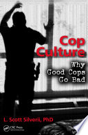 Cop culture : why good cops go bad /