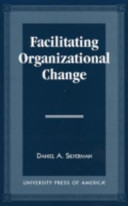 Facilitating organizational change /