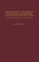 Collegiality and service for tenure and beyond : acquiring a reputation as a team player /