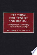 Teaching for tenure and beyond : strategies for maximizing your student ratings /