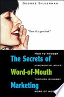 The secrets of word-of-mouth marketing : how to trigger exponential sales through runaway word of mouth /