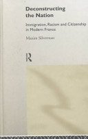 Deconstructing the nation : immigration, racism, and citizenship in modern France /