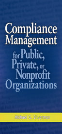 Compliance management for public, private, or nonprofit organizations /
