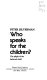 Who speaks for the children? : the plight of the battered child /
