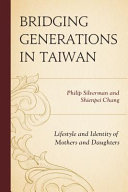 Bridging generations in Taiwan : lifestyle and identity of mothers and daughters /