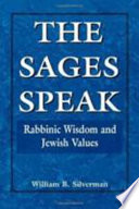 The sages speak : rabbinic wisdom and Jewish values /