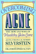 Overcoming acne : the how and why of healthy skin care /