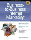 Business to business Internet marketing : seven proven strategies for increasing profits through Internet direct marketing /