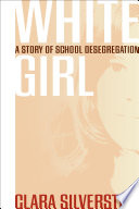 White girl : a story of school desegregation /