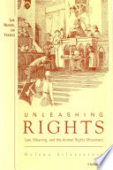 Unleashing rights : law, meaning, and the animal rights movement /