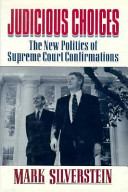 Judicious choices : the new politics of the Supreme Court confirmations /