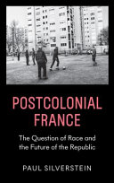 Postcolonial France : race, Islam, and the future of the republic /