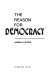 The reason for democracy /