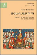 Iugum libertatis : Dante e la lettura politica del libero arbitrio /