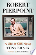 Robert Pierpoint : a life at CBS news /