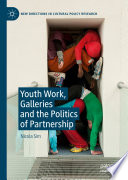 Youth Work, Galleries and the Politics of Partnership /