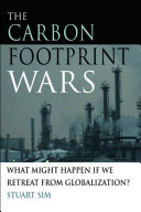 The carbon footprint wars : what might happen if we retreat from globalization? /