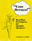 Com licença! : Brazilian Portuguese for Spanish speakers /