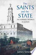 The Saints and the state : the Mormon troubles in Illinois /