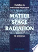 Invitation to the natural physics of matter, space, and radiation /