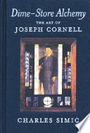 Dime-store alchemy : the art of Joseph Cornell /
