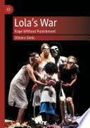 Lola's War : Rape Without Punishment  /