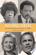 Historic firsts : how symbolic empowerment changes U.S. politics /