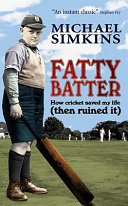 Fatty batter : how cricket saved my life (then ruined it) /